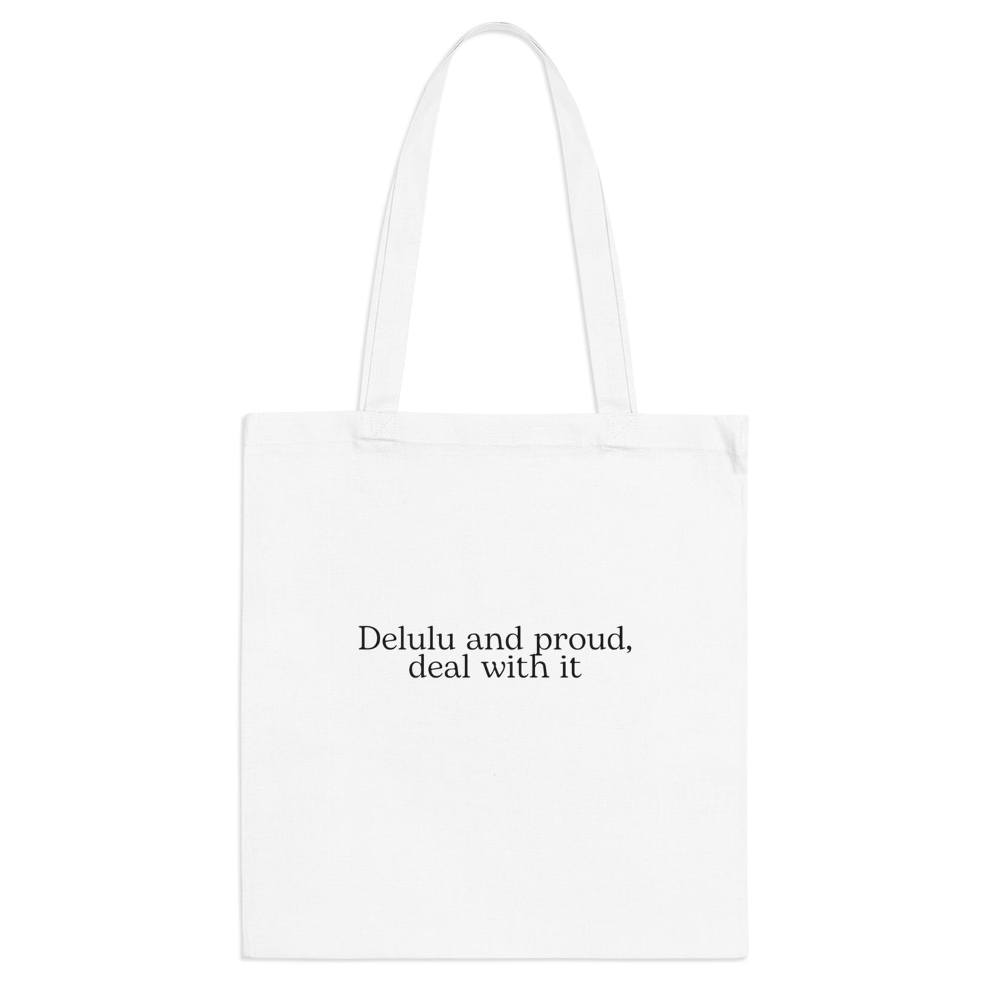 Tote Bag delulu and proud deal with it